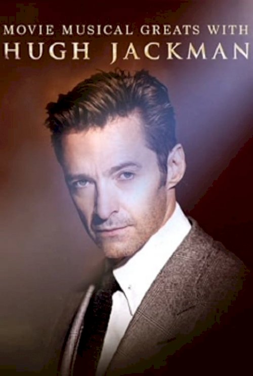 Movie Musical Greats with Hugh Jackman Movie Musical Greats with Hugh Jackman