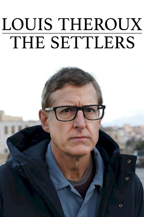Louis Theroux: The Settlers Louis Theroux: The Settlers