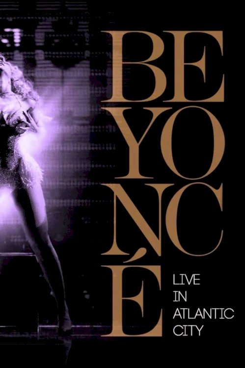 Beyoncé: Live in Atlantic City Beyoncé: Live in Atlantic City