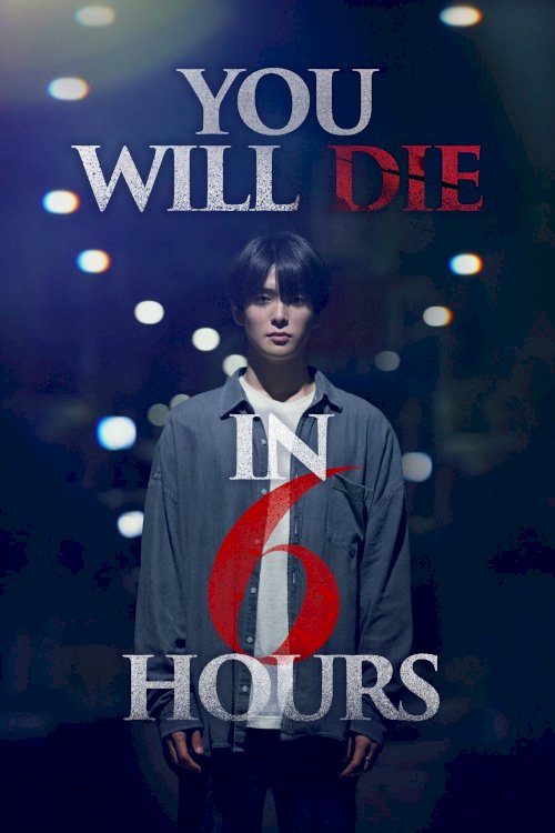You Will Die in 6 Hours You Will Die in 6 Hours