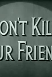 Don't Kill Your Friends Don't Kill Your Friends