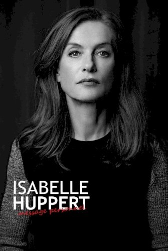 Isabelle Huppert: Personal Message Isabelle Huppert: Personal Message
