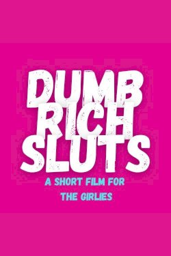 Dumb Rich Sluts Dumb Rich Sluts