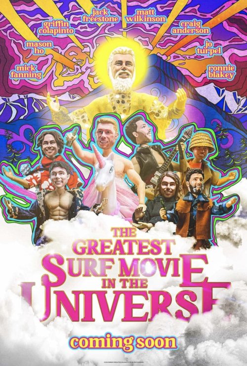 The Greatest Surf Movie in the Universe The Greatest Surf Movie in the Universe