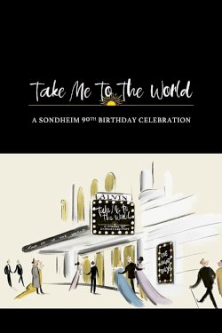 Take Me to the World: A Sondheim 90th Birthday Celebration Take Me to the World: A Sondheim 90th Birthday Celebration