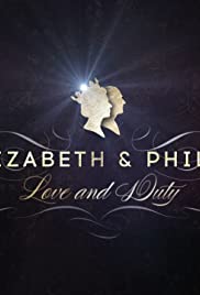 Elizabeth & Philip: Love and Duty Elizabeth & Philip: Love and Duty