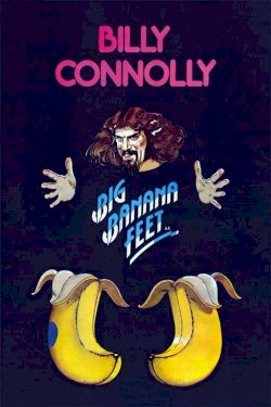 Billy Connolly: Big Banana Feet Billy Connolly: Big Banana Feet