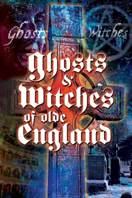 Ghosts and Witches of Olde England Ghosts and Witches of Olde England