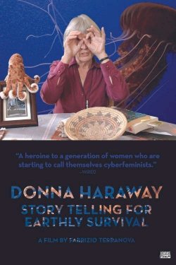 Donna Haraway: Story Telling for Earthly Survival Donna Haraway: Story Telling for Earthly Survival