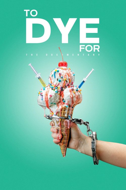 To Dye For: The Documentary To Dye For: The Documentary