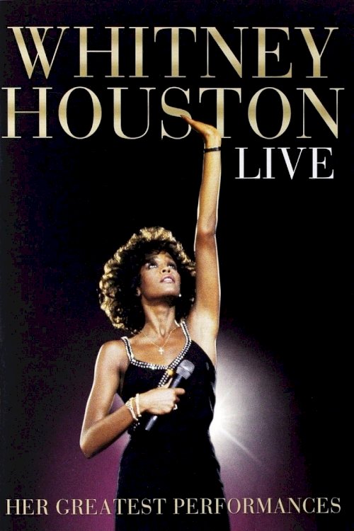 Whitney Houston Live: Her Greatest Performances Whitney Houston Live: Her Greatest Performances