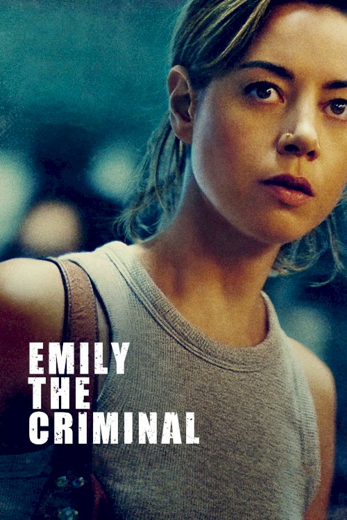 Emily the Criminal Emily the Criminal