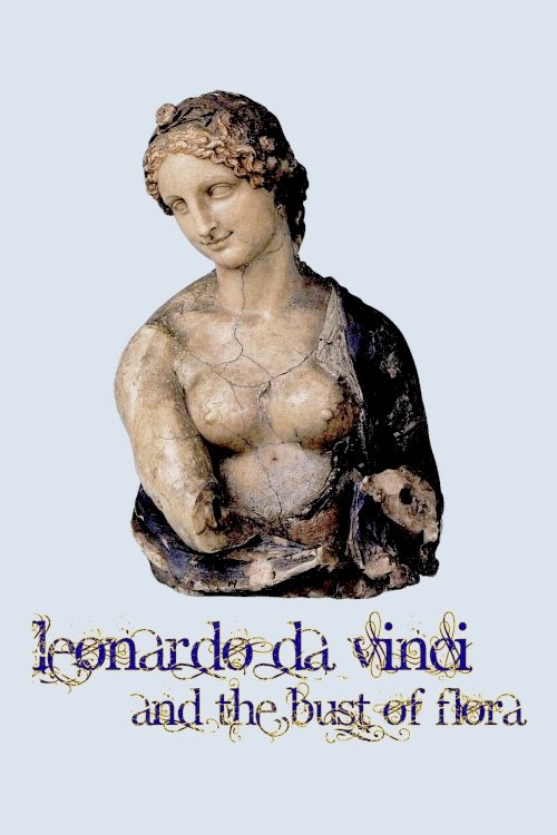 Leonardo da Vinci and the Bust of Flora Leonardo da Vinci and the Bust of Flora