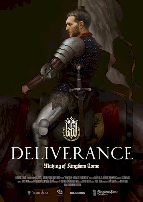 Deliverance: The Making of Kingdom Come Deliverance: The Making of Kingdom Come