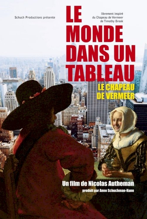 Le monde dans un tableau - Le chapeau de Vermeer Le monde dans un tableau - Le chapeau de Vermeer