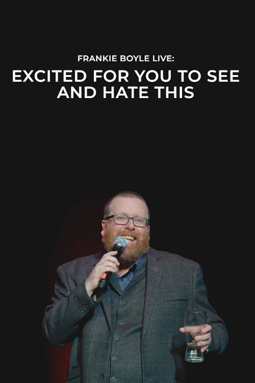 Frankie Boyle Live: Excited for You to See and Hate This Frankie Boyle Live: Excited for You to See and Hate This