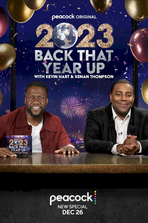 2023 Back That Year Up with Kevin Hart & Kenan Thompson 2023 Back That Year Up with Kevin Hart & Kenan Thompson