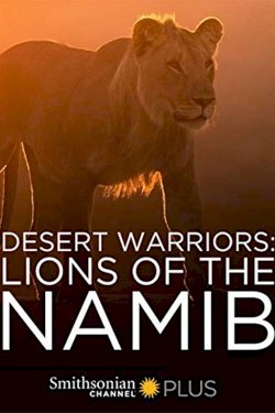 Desert Warriors: Lions of the Namib Desert Warriors: Lions of the Namib