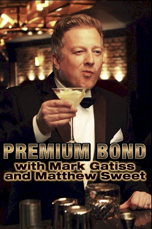 Premium Bond with Mark Gatiss and Matthew Sweet Premium Bond with Mark Gatiss and Matthew Sweet