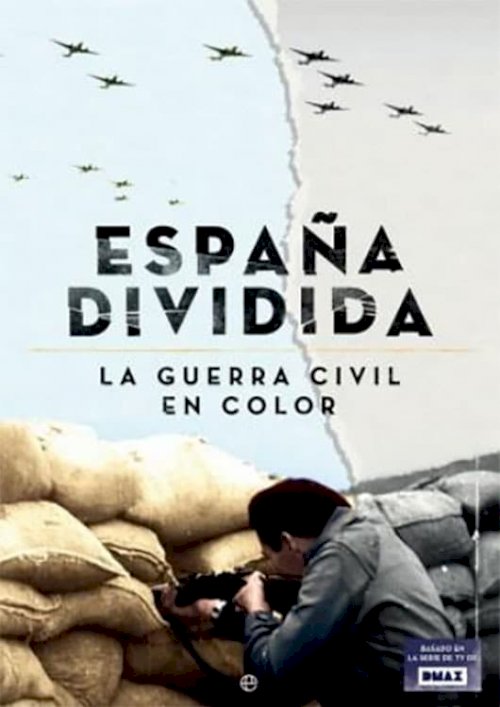 España dividida: La Guerra Civil en color España dividida: La Guerra Civil en color