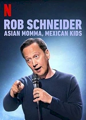 Rob Schneider: Asian Momma, Mexican Kids Rob Schneider: Asian Momma, Mexican Kids