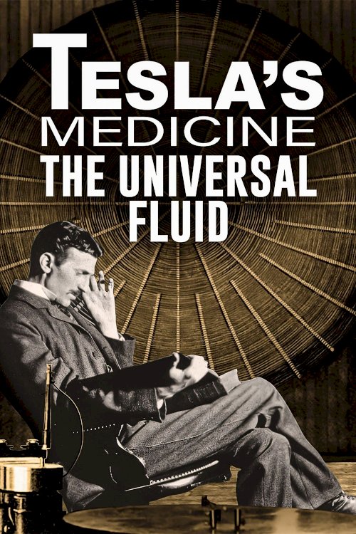 Tesla's Medicine - The Universal Fluid Tesla's Medicine - The Universal Fluid