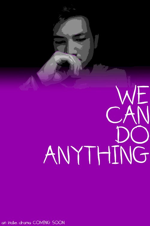 We Can Do Anything We Can Do Anything