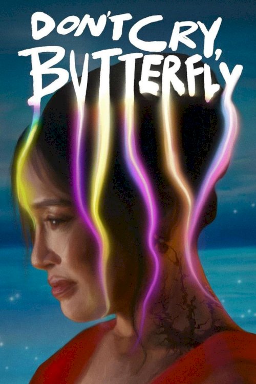 Don’t Cry, Butterfly Don’t Cry, Butterfly