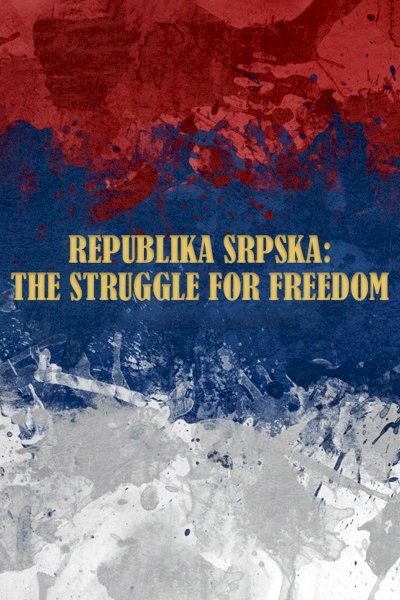 Srpska: The Struggle for Freedom Srpska: The Struggle for Freedom