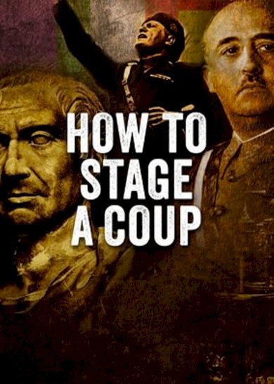 How to Stage a Coup How to Stage a Coup