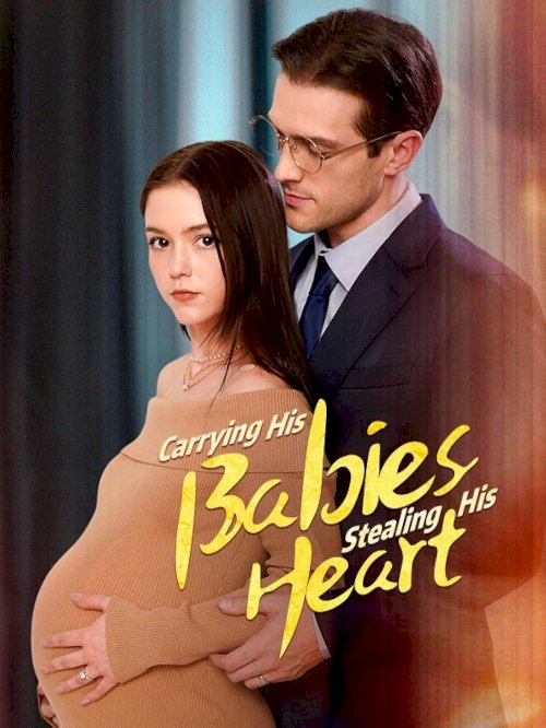 Carrying His Babies, Stealing His Heart Carrying His Babies, Stealing His Heart
