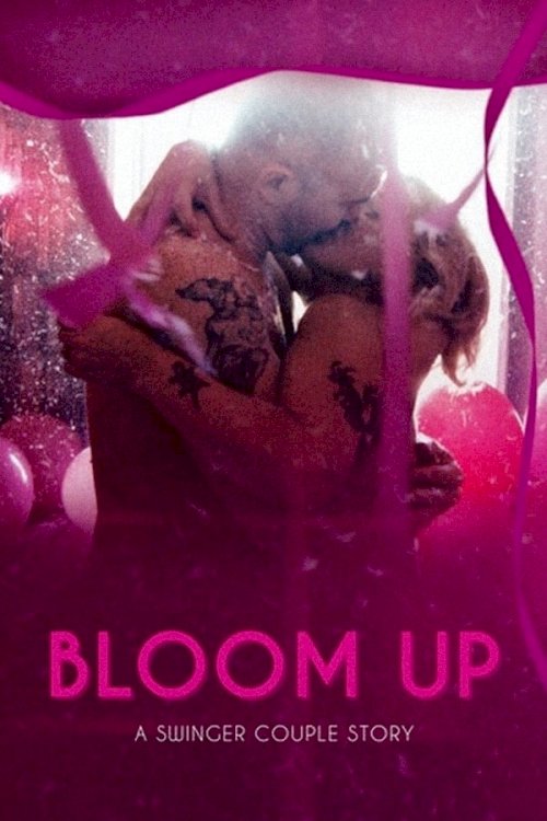 Bloom Up: A Swinger Couple Story Bloom Up: A Swinger Couple Story