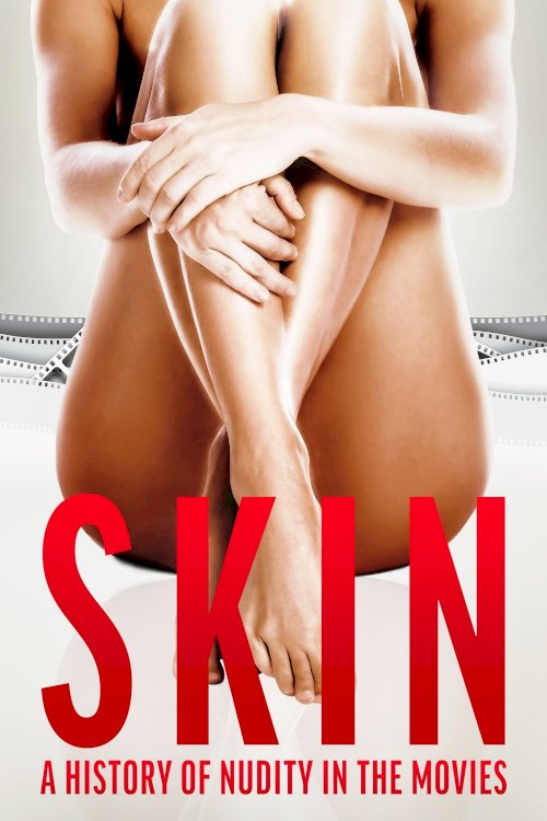 Skin: A History of Nudity in the Movies Skin: A History of Nudity in the Movies