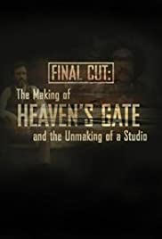 Final Cut: The Making and Unmaking of Heaven's Gate Final Cut: The Making and Unmaking of Heaven's Gate