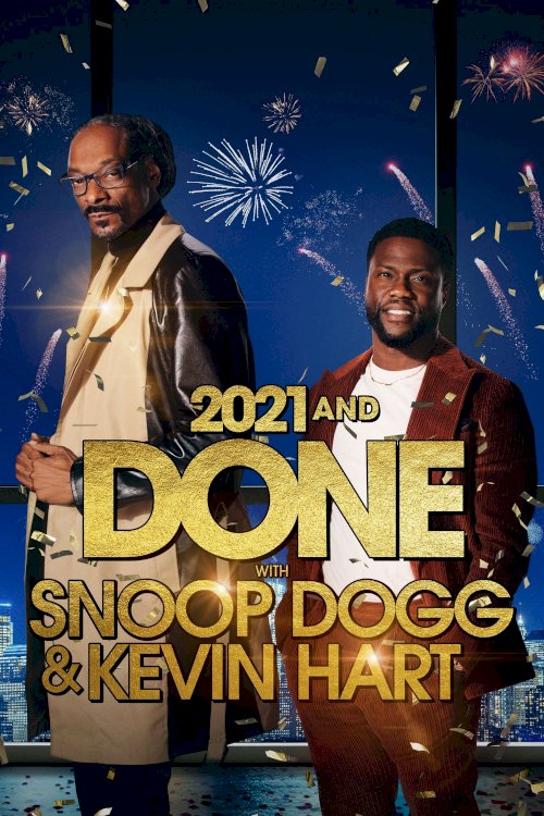 2021 and Done with Snoop Dogg & Kevin Hart 2021 and Done with Snoop Dogg & Kevin Hart