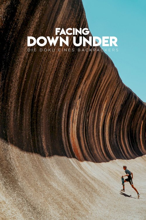 Facing Down Under: A Backpackers Documentary Facing Down Under: A Backpackers Documentary