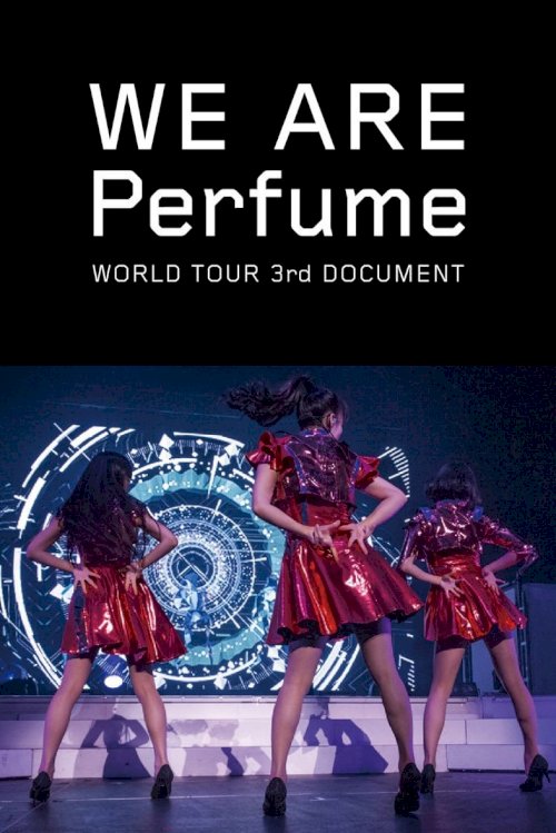 We Are Perfume: World Tour 3rd Document We Are Perfume: World Tour 3rd Document