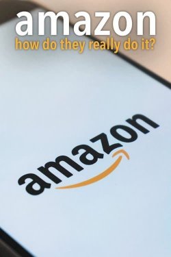Amazon: How Do They Really Do It? Amazon: How Do They Really Do It?