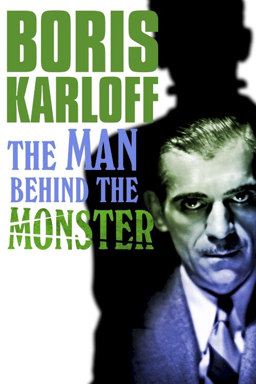 Boris Karloff: The Man Behind the Monster Boris Karloff: The Man Behind the Monster