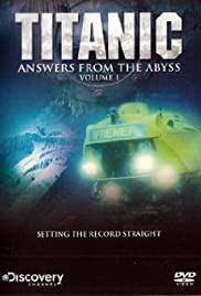 Titanic: Answers From The Abyss Titanic: Answers From The Abyss