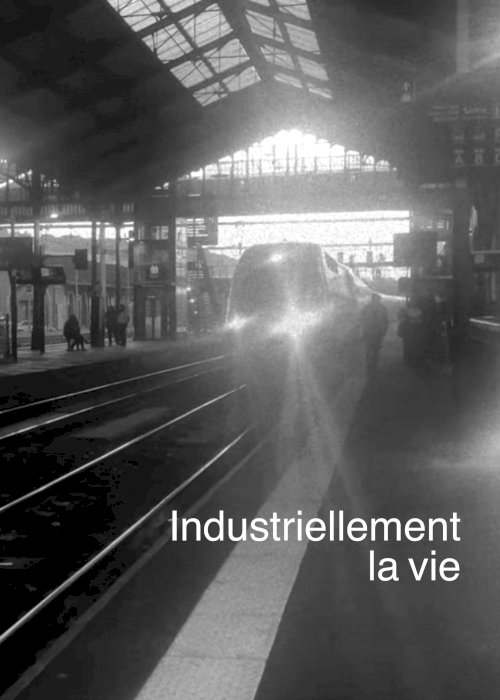 Industriellement la vie Industriellement la vie