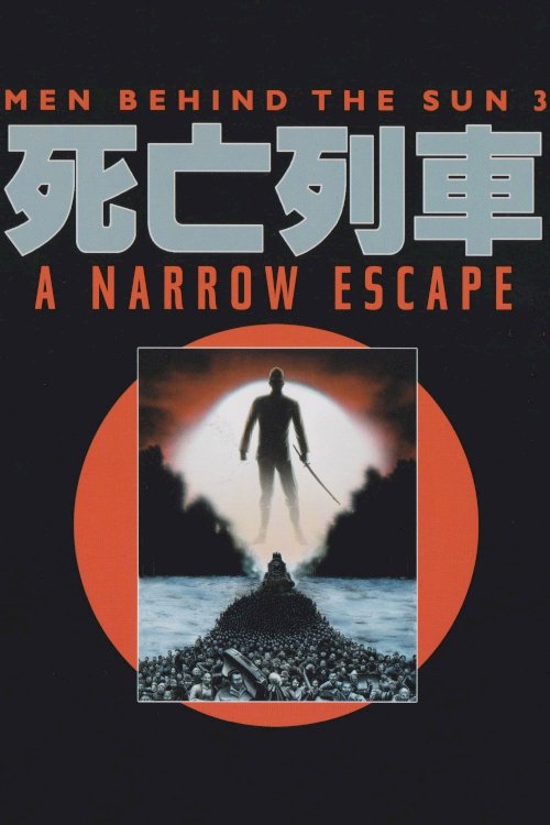 Men Behind the Sun 3: A Narrow Escape Men Behind the Sun 3: A Narrow Escape