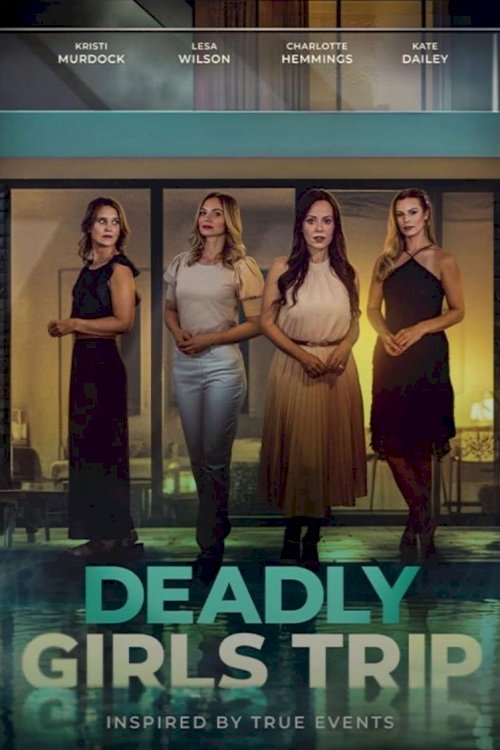 Deadly Girls Trip Deadly Girls Trip