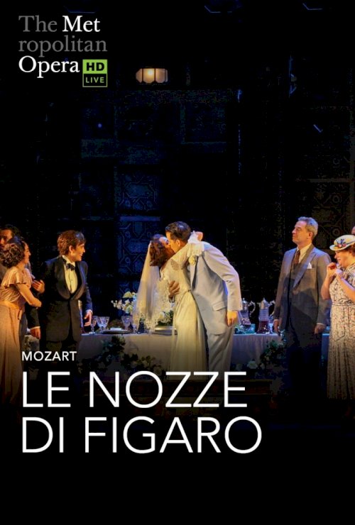 The Metropolitan Opera: The Marriage of Figaro The Metropolitan Opera: The Marriage of Figaro