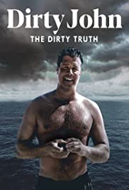 Dirty John, The Dirty Truth Dirty John, The Dirty Truth
