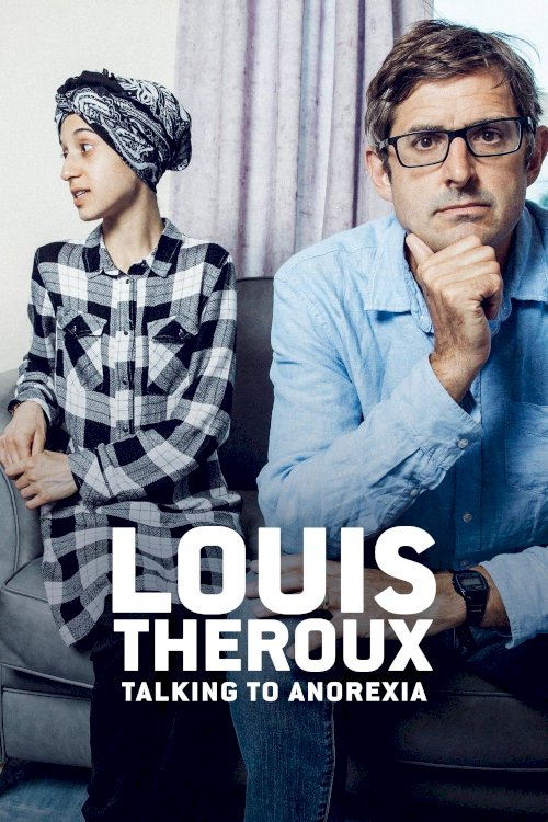 Louis Theroux: Talking to Anorexia Louis Theroux: Talking to Anorexia