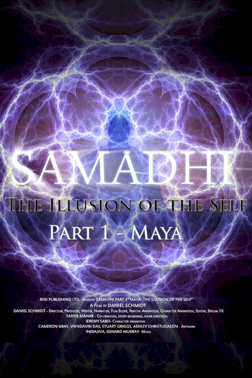 Samadhi Part 1: Maya, the Illusion of the Self Samadhi Part 1: Maya, the Illusion of the Self
