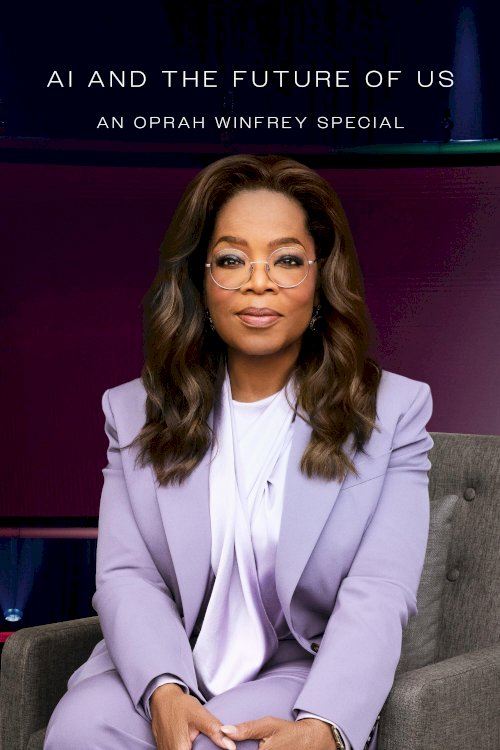 AI and the Future of Us: An Oprah Winfrey Special AI and the Future of Us: An Oprah Winfrey Special