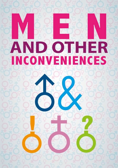Men and Other Inconveniences Men and Other Inconveniences
