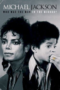 Michael Jackson: Who Was the Man in the Mirror? Michael Jackson: Who Was the Man in the Mirror?
